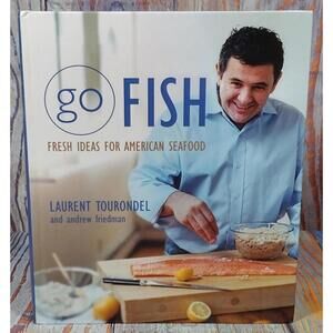Go Fish: Fresh Ideas for American Seafood by Laurent Tourondel and Andrew Friedm